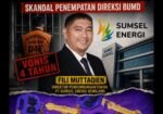 Rekam Jejak Fili Muttaqien di PT Sumsel Energi Gemilang Disorot